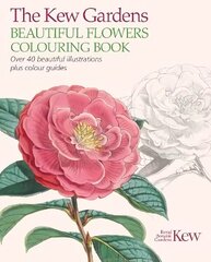 Kew Gardens Beautiful Flowers Colouring Book: Over 40 Beautiful Illustrations Plus Colour Guides hinta ja tiedot | Terveys- ja ravitsemuskirjat | hobbyhall.fi