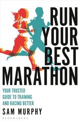 Run Your Best Marathon: Your trusted guide to training and racing better hinta ja tiedot | Terveys- ja ravitsemuskirjat | hobbyhall.fi