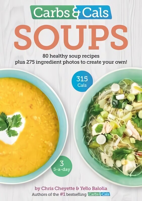 Carbs & Cals Soups: 80 Healthy Soup Recipes & 275 Photos of Ingredients to Create Your Own! hinta ja tiedot | Keittokirjat | hobbyhall.fi