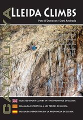 Lleida Climbs: Selected Sport Climbs in the Province of Lleida 3rd Revised edition hinta ja tiedot | Terveys- ja ravitsemuskirjat | hobbyhall.fi