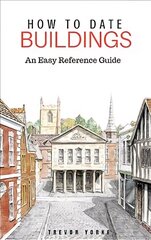 How to Date Buildings: An Easy Reference Guide hinta ja tiedot | Arkkitehtuurikirjat | hobbyhall.fi