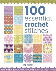 100 Essential Crochet Stitches hinta ja tiedot | Terveys- ja ravitsemuskirjat | hobbyhall.fi