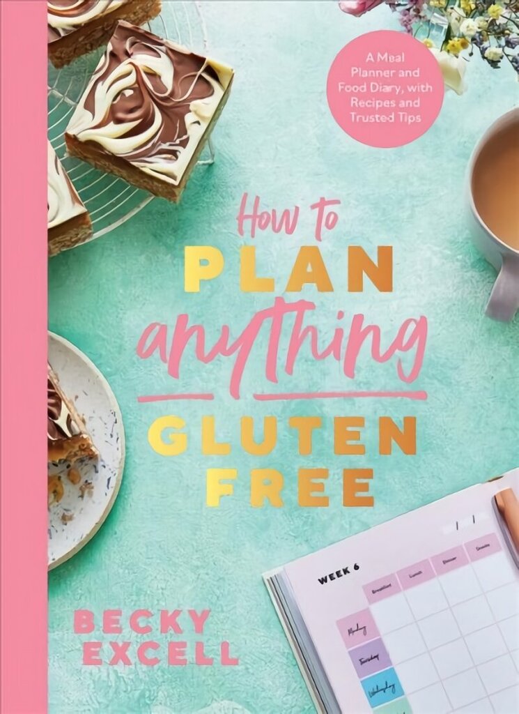 How to Plan Anything Gluten Free (The Sunday Times Bestseller): A Meal Planner and Food Diary, with Recipes and Trusted Tips hinta ja tiedot | Keittokirjat | hobbyhall.fi