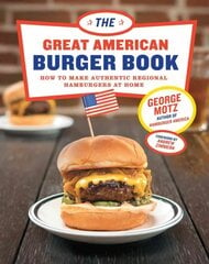 Great American Burger Book: How to Make Authentic Regional Hamburgers At Home hinta ja tiedot | Keittokirjat | hobbyhall.fi