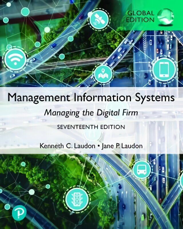 Management Information Systems: Managing the Digital Firm, Global Edition 17th edition hinta ja tiedot | Talouskirjat | hobbyhall.fi