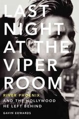 Last Night at the Viper Room: River Phoenix and the Hollywood He Left Behind hinta ja tiedot | Elämäkerrat ja muistelmat | hobbyhall.fi