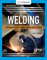 Welding: Principles and Applications 9th edition hinta ja tiedot | Yhteiskunnalliset kirjat | hobbyhall.fi