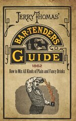 Jerry Thomas' Bartenders Guide: How to Mix All Kinds of Plain and Fancy Drinks hinta ja tiedot | Keittokirjat | hobbyhall.fi