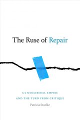 Ruse of Repair: US Neoliberal Empire and the Turn from Critique hinta ja tiedot | Historiakirjat | hobbyhall.fi