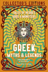 Greek Myths & Legends: Tales of Heroes, Gods & Monsters hinta ja tiedot | Fantasia- ja scifi-kirjallisuus | hobbyhall.fi