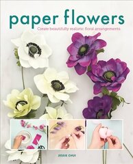 Paper Flowers: Create Beautifully Realistic Floral Arrangements hinta ja tiedot | Taidekirjat | hobbyhall.fi