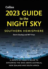 2023 Guide to the Night Sky Southern Hemisphere: A Month-by-Month Guide to Exploring the Skies Above Australia, New Zealand and South Africa hinta ja tiedot | Terveys- ja ravitsemuskirjat | hobbyhall.fi