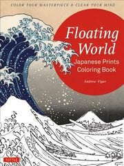 Floating World Japanese Prints Coloring Book: Color your Masterpiece & Clear Your Mind (Adult Coloring Book) hinta ja tiedot | Terveys- ja ravitsemuskirjat | hobbyhall.fi