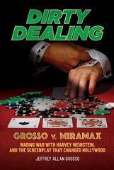 Dirty Dealing: Grosso v. MiramaxWaging War with Harvey Weinstein, and the Screenplay that Changed Hollywood hinta ja tiedot | Elämäkerrat ja muistelmat | hobbyhall.fi