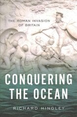 Conquering the Ocean: The Roman Invasion of Britain hinta ja tiedot | Historiakirjat | hobbyhall.fi