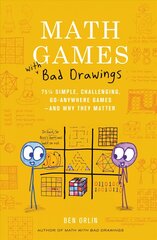 Math Games with Bad Drawings: 75 1/4 Simple, Challenging, Go-Anywhere Games & And Why They Matter hinta ja tiedot | Lasten tietokirjat | hobbyhall.fi