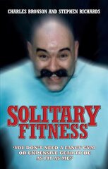 Solitary Fitness - The Ultimate Workout From Britain's Most Notorious Prisoner hinta ja tiedot | Elämäkerrat ja muistelmat | hobbyhall.fi