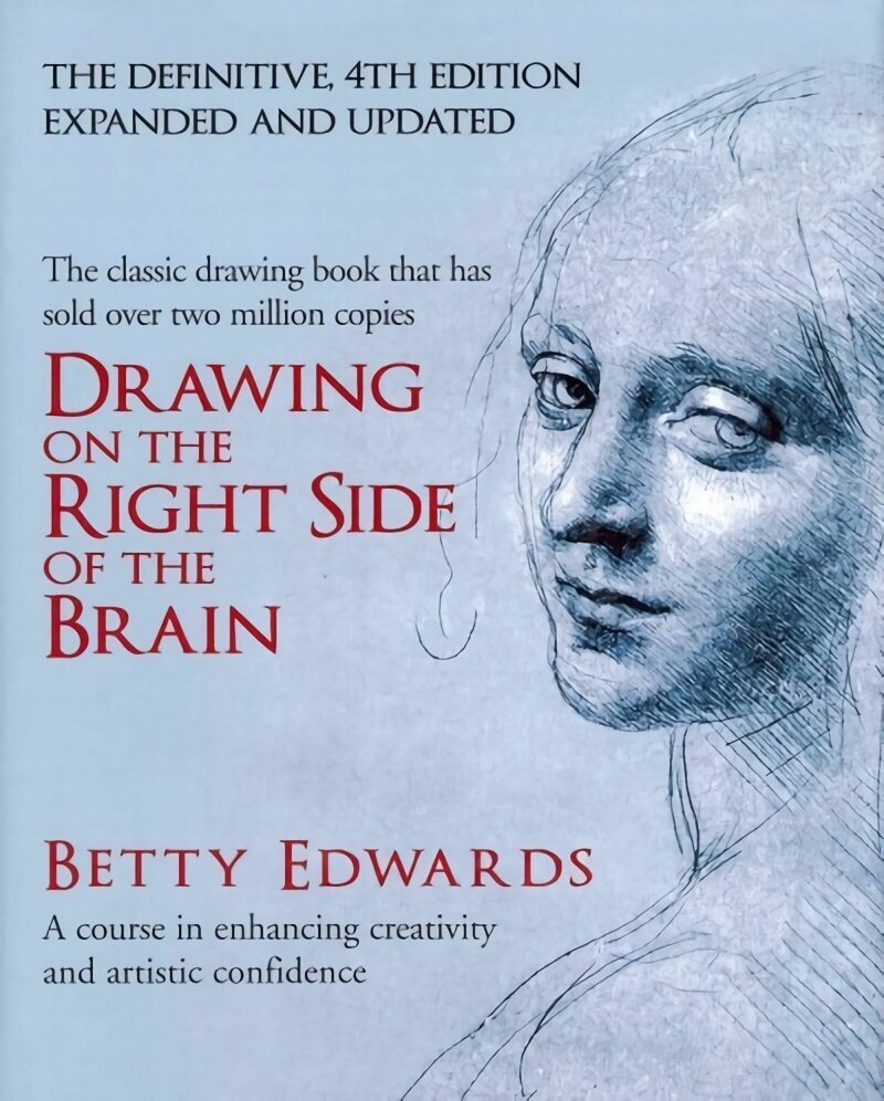 Drawing on the Right Side of the Brain: A Course in Enhancing Creativity and Artistic Confidence: definitive 4th edition Main hinta ja tiedot | Terveys- ja ravitsemuskirjat | hobbyhall.fi