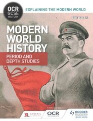 OCR GCSE History Explaining the Modern World: Modern World History Period and Depth Studies hinta ja tiedot | Nuortenkirjat | hobbyhall.fi