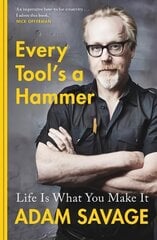 Every Tool's A Hammer: Life Is What You Make It hinta ja tiedot | Elämäkerrat ja muistelmat | hobbyhall.fi