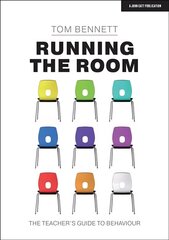 Running the Room: The Teachers Guide to Behaviour hinta ja tiedot | Yhteiskunnalliset kirjat | hobbyhall.fi