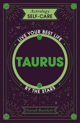 Astrology Self-Care: Taurus: Live your best life by the stars hinta ja tiedot | Elämäntaitokirjat | hobbyhall.fi