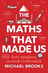 Maths That Made Us: how numbers created civilisation hinta ja tiedot | Yhteiskunnalliset kirjat | hobbyhall.fi