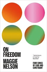 On Freedom: The electrifying new book from the author of The Argonauts hinta ja tiedot | Historiakirjat | hobbyhall.fi