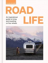 Road Life: An inspirational guide to living and travelling on four wheels hinta ja tiedot | Matkakirjat ja matkaoppaat | hobbyhall.fi