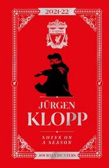 Jurgen Klopp Notes On A Season 2021/2022: Journey Hunters hinta ja tiedot | Terveys- ja ravitsemuskirjat | hobbyhall.fi