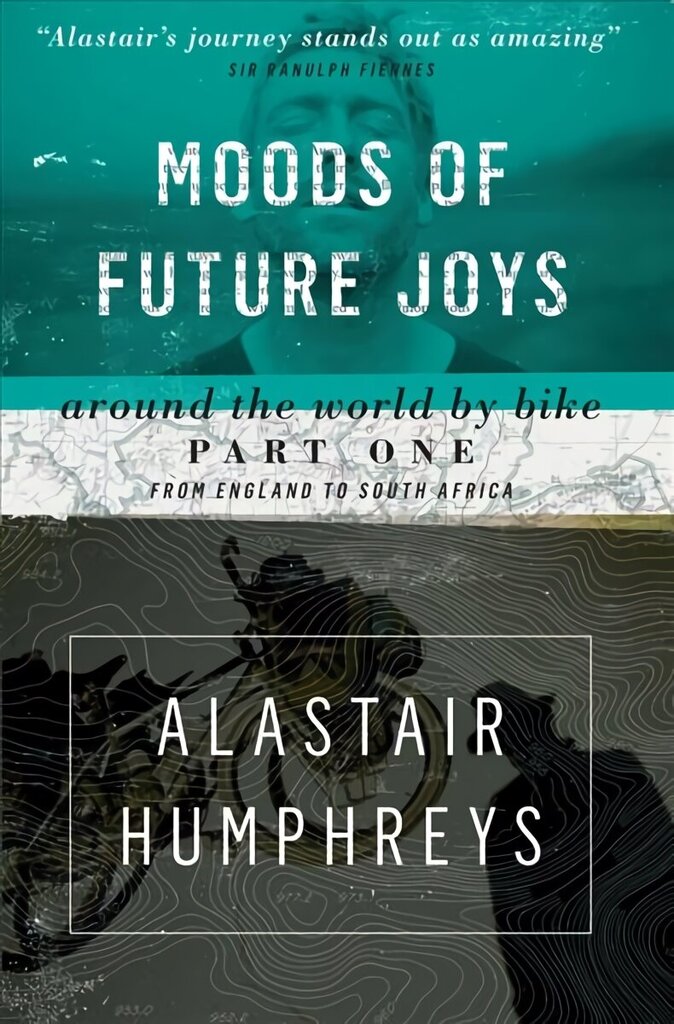 Moods of Future Joys - Around the world by bike Part 1 2nd Revised edition hinta ja tiedot | Matkakirjat ja matkaoppaat | hobbyhall.fi