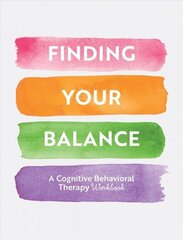 Finding Your Balance: Guided Exercises for Cognitive Behavioral Therapy, Volume 3 hinta ja tiedot | Elämäntaitokirjat | hobbyhall.fi