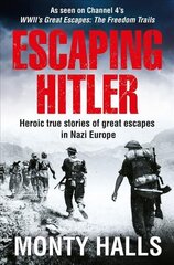 Escaping Hitler: Heroic True Stories of Great Escapes in Nazi Europe hinta ja tiedot | Historiakirjat | hobbyhall.fi