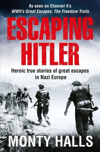 Escaping Hitler: Heroic True Stories of Great Escapes in Nazi Europe hinta ja tiedot | Historiakirjat | hobbyhall.fi