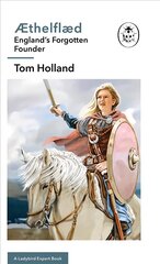 Æthelflæd: A Ladybird Expert Book: Englands Forgotten Founder hinta ja tiedot | Historiakirjat | hobbyhall.fi