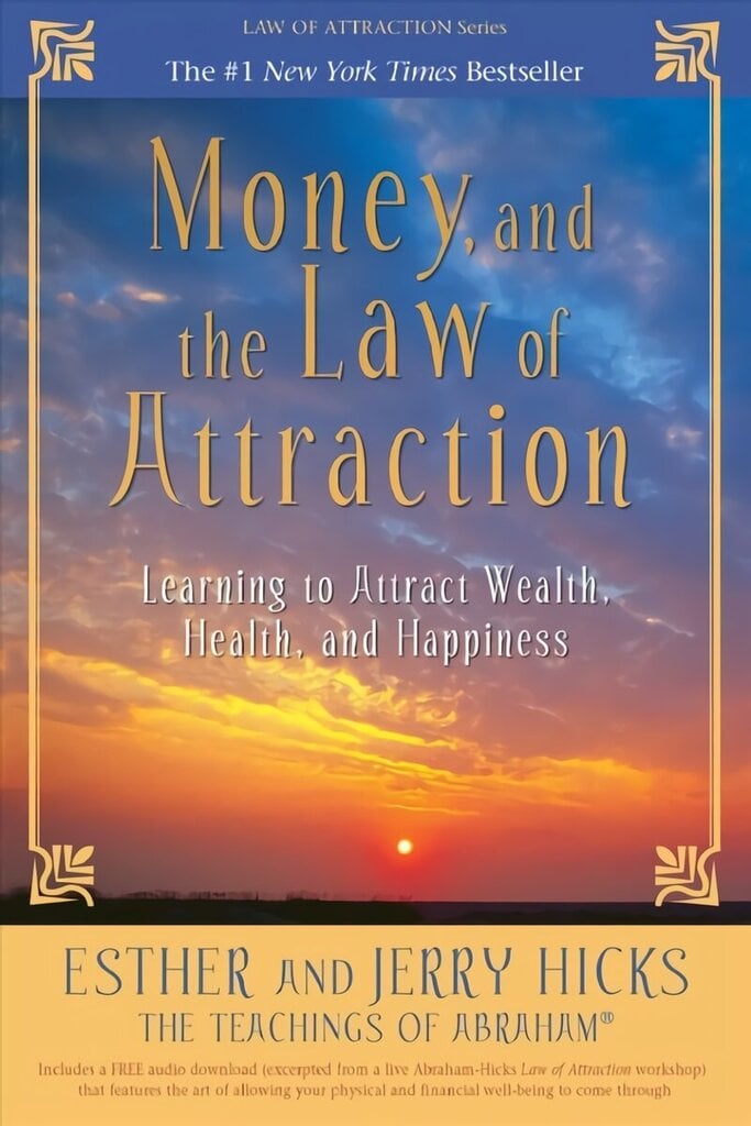 Money, and the Law of Attraction: Learning to Attract Wealth, Health, and Happiness hinta ja tiedot | Elämäntaitokirjat | hobbyhall.fi