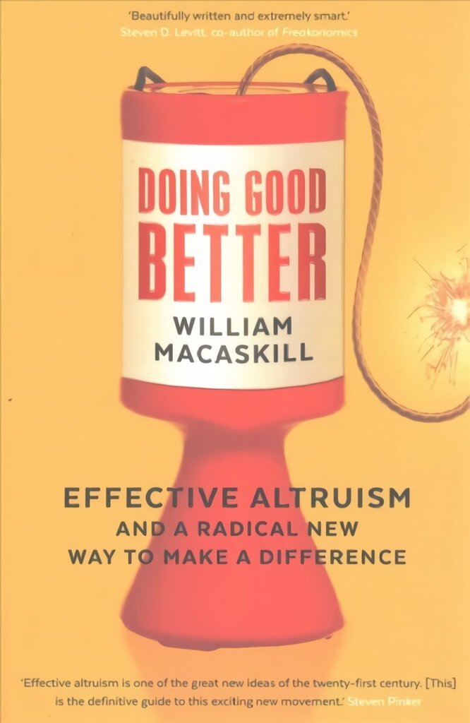 Doing Good Better: Effective Altruism and a Radical New Way to Make a Difference Main hinta ja tiedot | Historiakirjat | hobbyhall.fi