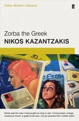 Zorba the Greek: Faber Modern Classics Main - Faber Modern Classics hinta ja tiedot | Fantasia- ja scifi-kirjallisuus | hobbyhall.fi