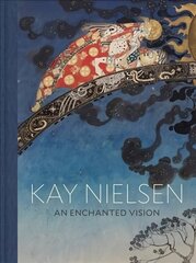 Kay Nielsen: An Enchanted Vision hinta ja tiedot | Taidekirjat | hobbyhall.fi