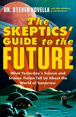 The Skeptics' Guide to the Future hinta ja tiedot | Yhteiskunnalliset kirjat | hobbyhall.fi