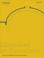 Miracles in Concrete: Structural Engineer August Komendant hinta ja tiedot | Arkkitehtuurikirjat | hobbyhall.fi