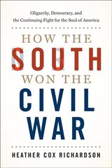 How the South Won the Civil War: Oligarchy, Democracy, and the Continuing Fight for the Soul of America hinta ja tiedot | Historiakirjat | hobbyhall.fi