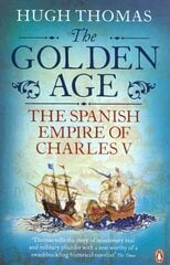 Golden Age: The Spanish Empire of Charles V hinta ja tiedot | Historiakirjat | hobbyhall.fi