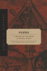 Picatrix: A Medieval Treatise on Astral Magic hinta ja tiedot | Hengelliset kirjat ja teologia | hobbyhall.fi