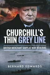 Churchill's Thin Grey Line: British Merchant Ships at War 1939-1945 hinta ja tiedot | Historiakirjat | hobbyhall.fi