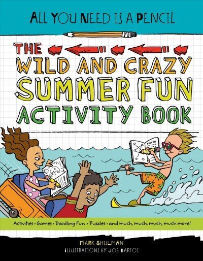 All You Need Is a Pencil: The Wild and Crazy Summer Fun Activity Book hinta ja tiedot | Nuortenkirjat | hobbyhall.fi