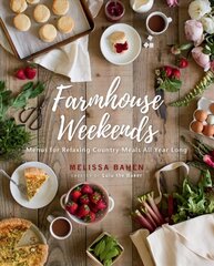 Farmhouse Weekends: Menus and Meals for Relaxing Country Weekends All Year Long hinta ja tiedot | Keittokirjat | hobbyhall.fi