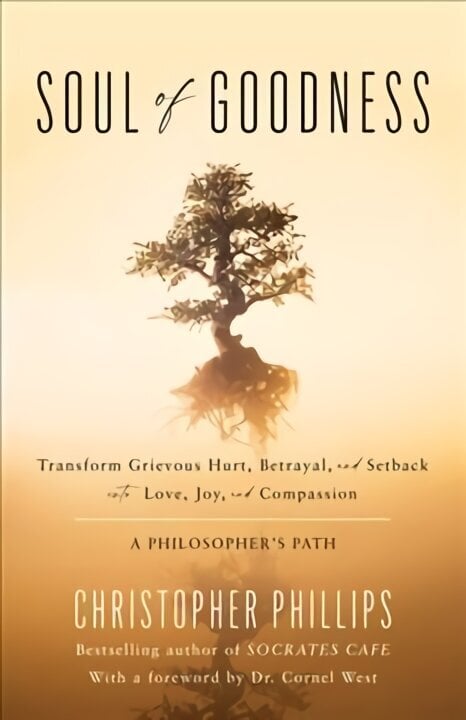 Soul of Goodness: Transform Grievous Hurt, Betrayal, and Setback into Love, Joy, and Compassion hinta ja tiedot | Historiakirjat | hobbyhall.fi