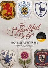 Beautiful Badge: The Stories Behind the Football Club Badge hinta ja tiedot | Terveys- ja ravitsemuskirjat | hobbyhall.fi