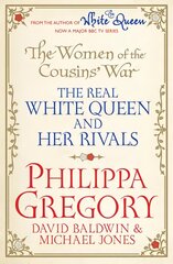 Women of the Cousins' War: The Real White Queen And Her Rivals TV Tie-In hinta ja tiedot | Historiakirjat | hobbyhall.fi